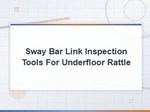 Essential Tools for Sway Bar Link Rattle Inspection